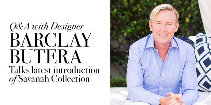 Q &amp; A with Barclay Butera about 2019 Savannah Collection | Castelle Furniture Outdoor Furniture